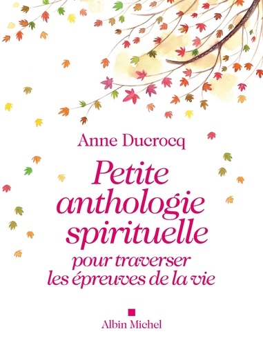 Petite Anthologie Spirituelle Pour Traverser Les Épreuves De La Vie