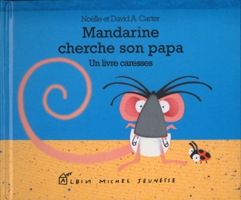 Mandarine Cherche Son Papa - Un Livre Caresses