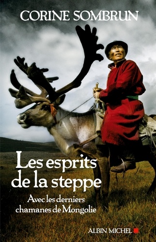 Les Esprits De La Steppe - Avec Les Derniers Chamanes De Mongolie