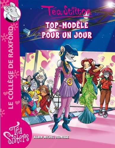 Téa Sisters - Le Collège De Raxford - Tome 12 - Top-Modèle Pour Un Jour