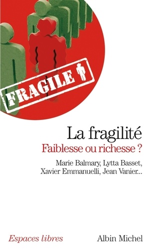 La Fragilité, Faiblesse Ou Richesse ?