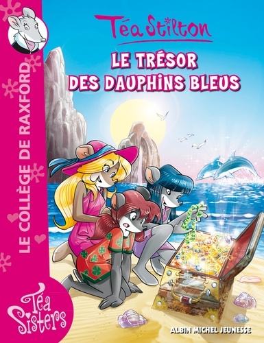 Téa Sisters - Le Collège De Raxford - Tome 23 - Le Trésor Des Dauphins Bleus