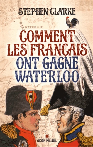 Comment Les Français Ont Gagné Waterloo