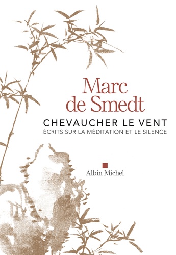 Chevaucher Le Vent - Ecrits Sur La Méditation Et Le Silence