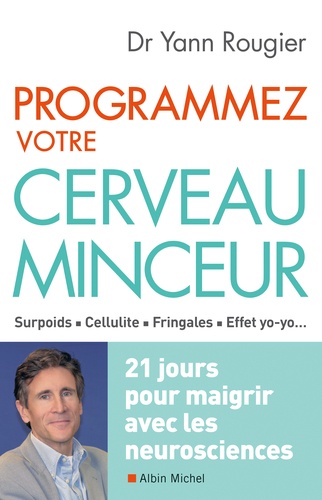 Programmez Votre Cerveau Minceur - 21 Jours Pour Maigrir Avec Les Neurosciences