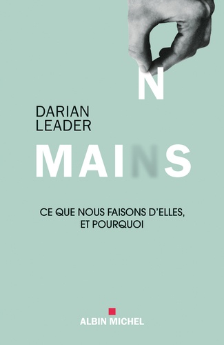 Mains - Ce Que Nous Faisons D'elles Et Pourquoi