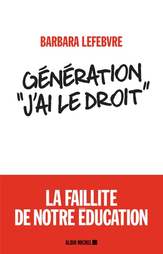 Génération "J'ai Le Droit - La Faillite De Notre Éducation