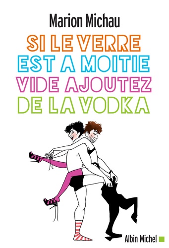Si Le Verre Est À Moitié Vide, Ajoutez De La Vodka