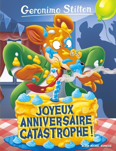 Geronimo Stilton - Tome 85 - L'anniversaire Catastrophe De Geronimo