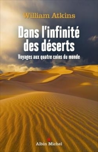 Dans L'infinité Des Déserts - Voyages Aux Quatre Coins Du Monde