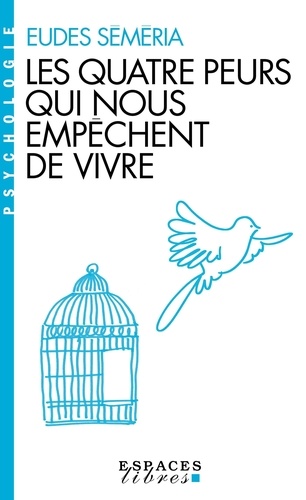 Les Quatre Peurs Qui Nous Empêchent De Vivre