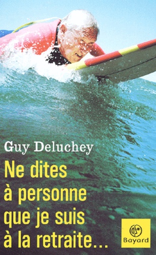 Ne Dites A Personne Que Je Suis A La Retraite