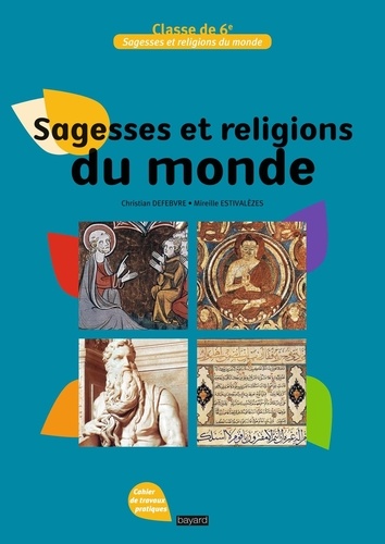 Sagesses Et Religions Du Monde 6e - Cahier De Travaux Pratiques