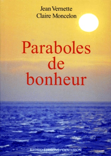 Paraboles De Bonheur - Pour Mieux Vivre Et Être Heureux, Simples Histoires Au Fil Des Jours Et Des Saisons