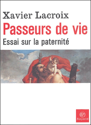 Passeurs De Vie - Essai Sur La Paternité