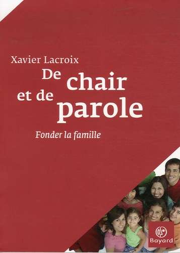 De Chair Et De Parole - Fonder La Famille