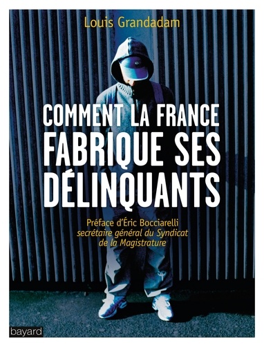 Comment La France Fabrique Ses Délinquants