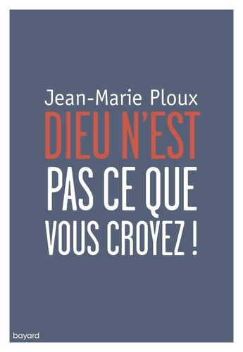 Dieu N'est Pas Ce Que Vous Croyez !