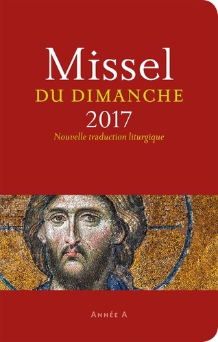 Missel Du Dimanche 2017 - Année A - Nouvelle Traduction Liturgique