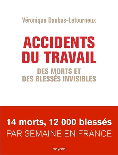 Accidents Du Travail - Des Morts Et Des Blessés Invisibles