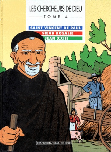 Les Chercheurs De Dieu Tome 4 - Saint Vincent De Paul - Soeur Rosalie, Jean Xxiii
