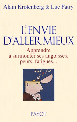 L'envie D'aller Mieux - Apprendre À Surmonter Ses Angoisses, Peurs, Fatigues