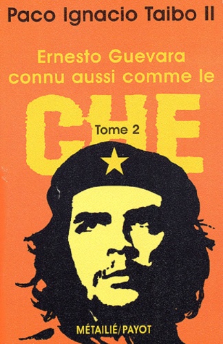 Ernesto Guevara, Connu Aussi Comme Le Che - Tome 2