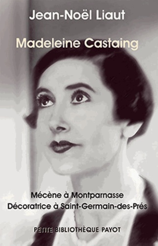 Madeleine Castaing - Mécène À Montparnasse Décoratrice À Saint-Germain-Des-Près