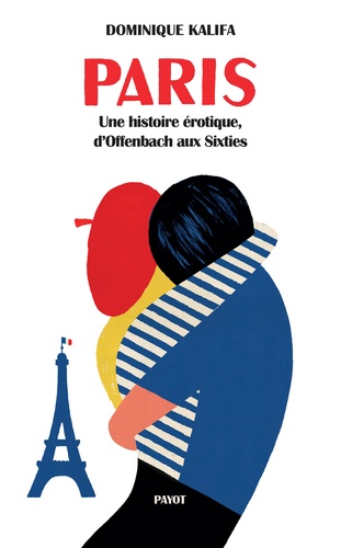 Paris - Une Histoire Érotique, D'offenbach Aux Sixties