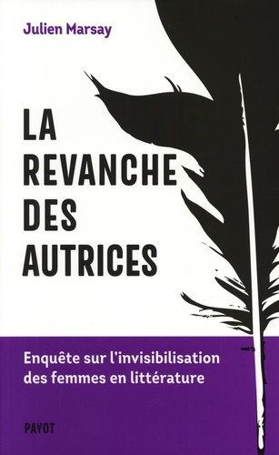 La Revanche Des Autrices - Enquête Sur L'invisibilisation Des Femmes En Littérature