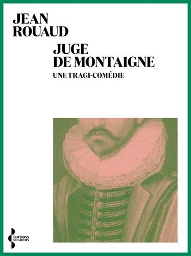 Juge De Montaigne - Une Tragi-Comédie