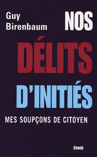 Nos Délits D'initiés - Mes Soupçons De Citoyen