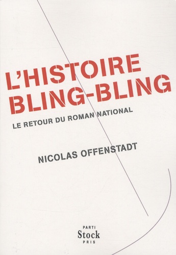 L'histoire Bling-Bling - Le Retour Du Roman National