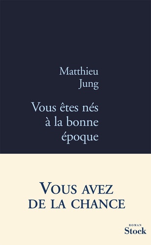 Vous Êtes Nés À La Bonne Époque