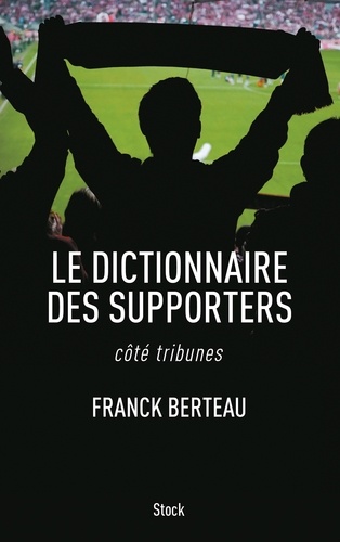 Le Dictionnaire Des Supporters - Côté Tribunes
