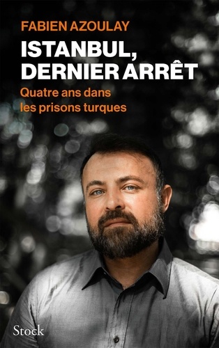 Istanbul, Dernier Arrêt - Quatre Ans Dans Les Prisons Turques