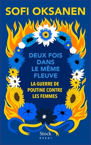 Deux Fois Dans Le Même Fleuve - La Guerre De Poutine Contre Les Femmes