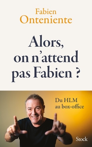 Alors, On N'attend Pas Fabien ? - Du Hlm Au Box-Office