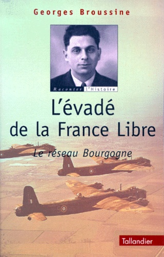 L'évadé De La France Libre - Le Réseau Bourgogne