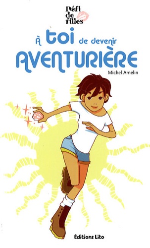 Défi De Filles - A Toi De Devenir Aventurière