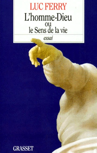 L'homme-Dieu Ou Le Sens De La Vie