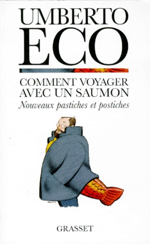Comment Voyager Avec Un Saumon - Nouveaux Pastiches Et Postiches