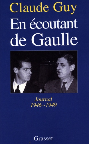 En Écoutant De Gaulle - Journal 1946-1949
