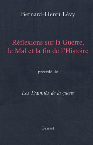 Réflexions Sur La Guerre, Le Mal Et La Fin De L'histoire Précédé De Les Damnés De La Guerre