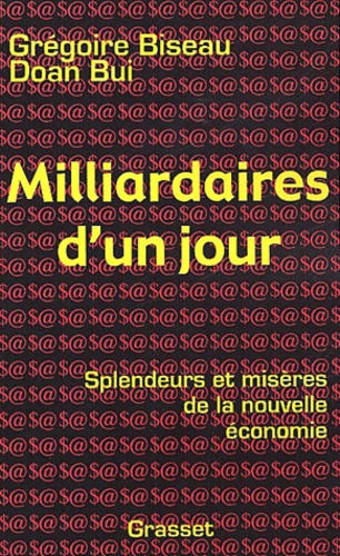 Milliardaire D'un Jour - Splendeurs Et Misères De La Nouvelle Économie