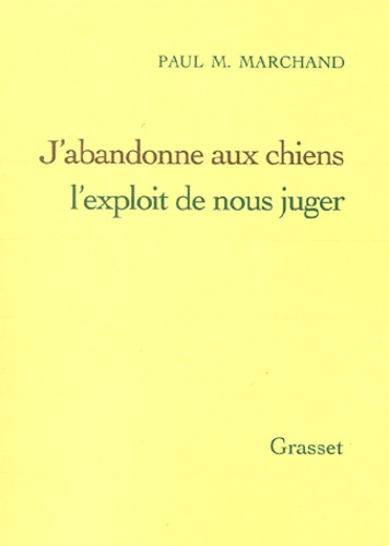 J'abandonne Aux Chiens L'exploit De Nous Juger