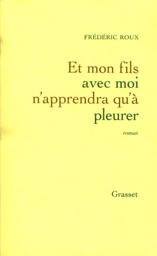 Et Mon Fils Avec Moi N'apprendra Qu'à Pleurer