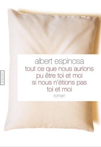 Tout Ce Que Nous Aurions Pu Être, Toi Et Moi, Si Nous N'avions Pas Été Toi Et Moi