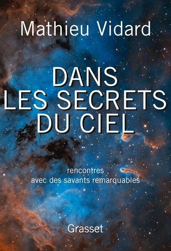 Dans Les Secrets Du Ciel - Rencontres Avec Des Savants Remarquables