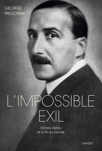 L'impossible Exil - Stefan Zweig Et La Fin Du Monde